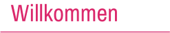 Willkommen