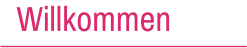 Willkommen